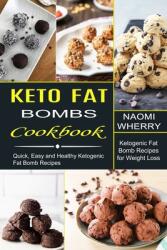Keto Fat Bombs Cookbook: Quick Easy and Healthy Ketogenic Fat Bomb Recipes (ISBN: 9781990334214)