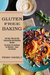 Gluten Free Baking: The Easy Step-by-step Instructions and Delicious Recipes (ISBN: 9781990334139)