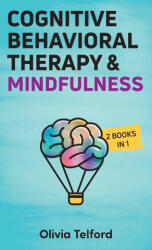 Cognitive Behavioral Therapy and Mindfulness - OLIVIA TELFORD (ISBN: 9781989588611)