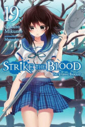 Strike the Blood, Vol. 19 (light novel) - Gakuto Mikumo (ISBN: 9781975332686)