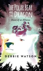 The Polar Bear and the Dragon: Dawn of an Alliance (ISBN: 9781954786042)