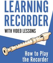 Learning Recorder: How to Play the Recorder 143 Pages (ISBN: 9781954289475)