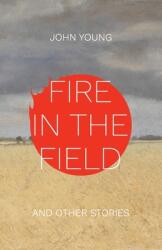 Fire in the Field and Other Stories (ISBN: 9781952232565)
