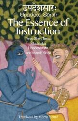 The Essence of Instruction: Three Short Texts: Siksamrta Upadesamrta and Manah-siksa (ISBN: 9781952232527)