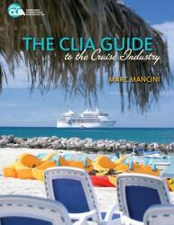 The CLIA Guide to the Cruise Industry (ISBN: 9781949667066)