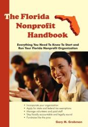 The Florida Nonprofit Handbook: Everything You Need To Know To Start and Run Your Florida Nonprofit Organization (ISBN: 9781929109920)