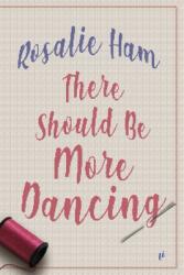 There Should Be More Dancing (ISBN: 9781925883381)