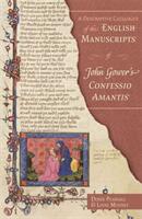 A Descriptive Catalogue of the English Manuscripts of John Gower's Confessio Amantis (ISBN: 9781843846130)