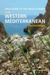 Field Guide to the Wildflowers of the Western Mediterranean, Second edition - Chris Thorogood (ISBN: 9781842467398)