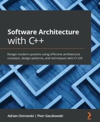 Software Architecture with C++ - Adrian Ostrowski, Piotr Gaczkowski (ISBN: 9781838554590)
