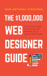 $1, 000, 000 Web Designer Guide (ISBN: 9781838312817)