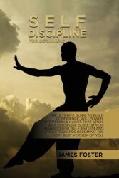 Self-Discipline For Beginners: The Ultimate Guide To Build Confidence Willpower Motivation & Habits That Stick: Self-Discipline Guide Stress Manag (ISBN: 9781802165777)