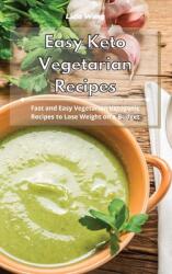 Easy Keto Vegetarian Recipes: Fast and Easy Vegetarian Ketogenic Recipes to Lose Weight on a Budget (ISBN: 9781801934435)