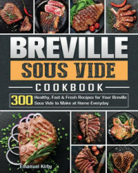 Breville Sous Vide Cookbook - EMANUEL KIRBY (ISBN: 9781801668521)