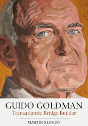 Guido Goldman: Transatlantic Bridge Builder (ISBN: 9781800732483)