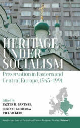 Heritage Under Socialism: Preservation in Eastern and Central Europe 1945-1991 (ISBN: 9781800732278)