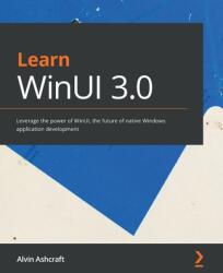 Learn WinUI 3.0 - Alvin Ashcraft (ISBN: 9781800208667)