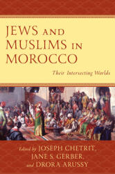 Jews and Muslims in Morocco: Their Intersecting Worlds (ISBN: 9781793624925)