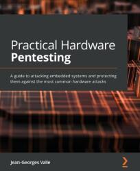 Practical Hardware Pentesting - Jean-Georges Valle (ISBN: 9781789619133)