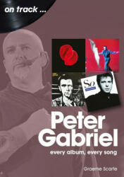 Peter Gabriel On Track - Graeme Scarfe (ISBN: 9781789521382)