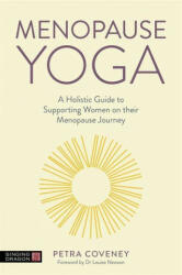Menopause Yoga: A Holistic Guide to Supporting Women on Their Menopause Journey (ISBN: 9781787758896)