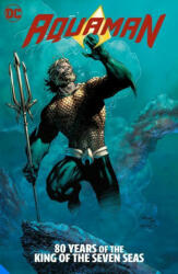 Aquaman: 80 Years of the King of the Seven Seas The Deluxe Edition - Jeph Loeb, Ivan Reis (ISBN: 9781779510198)