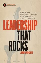 Leadership That Rocks: Take Your Brand's Culture to Eleven and Amp Up Results (ISBN: 9781774580660)