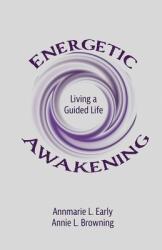 Energetic Awakening: Living a Guided Life (ISBN: 9781736901106)