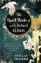 Spell Book of a Wicked Witch - Thorne Thalia Thorne (ISBN: 9781736656037)