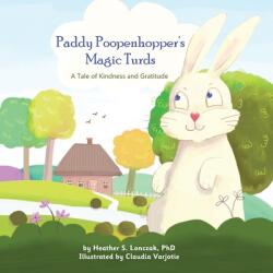 Paddy Poopenhopper's Magic Turds: A Tale of Kindness and Gratitude (ISBN: 9781735362571)
