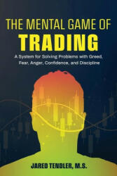 The Mental Game of Trading - Jared Tendler (ISBN: 9781734030914)