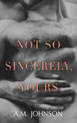 Not So Sincerely, Yours - A. M. Johnson (ISBN: 9781732084278)