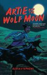 Artie and the Wolf Moon - Olivia Stephens (ISBN: 9781728420202)