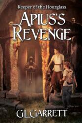 Keeper of the Hourglass: Apius's Revenge (ISBN: 9781684337125)