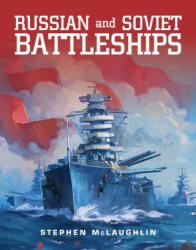Russian and Soviet Battleships - Stephen McLaughlin (ISBN: 9781682477267)