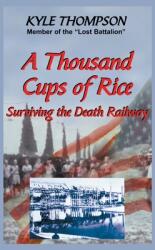 A Thousand Cups of Rice: Surviving the Death Railway (ISBN: 9781681792170)