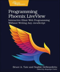 Programming Phoenix LiveView - Sophie Debenedetto (ISBN: 9781680508215)