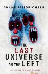 The Last Universe on the Left: 11 Unthinkable Short Stories (ISBN: 9781649906526)