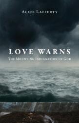 Love Warns: The Mounting Indignation of God (ISBN: 9781647738952)