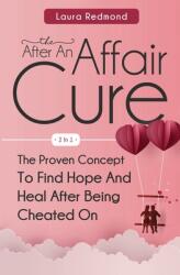The After An Affair Cure 2 In 1: The Proven Concept To Find Hope And Heal After Being Cheated On (ISBN: 9781646961696)