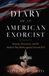 Diary of an American Exorcist: Demons, Possession, and the Modern-Day Battle Against Ancient Evil (ISBN: 9781644134672)