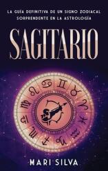 Sagitario: La gua definitiva de un signo zodiacal sorprendente en la astrologa (ISBN: 9781638180593)