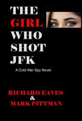 The Girl Who Shot JFK: A Cold War Spy Novel (ISBN: 9781637321935)