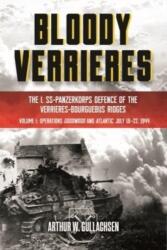 Bloody Verrieres: the I. Ss-Panzerkorps' Defence of the VerrieRes-Bourguebus Ridges (ISBN: 9781636240022)