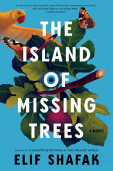 The Island of Missing Trees - Elif Shafak (ISBN: 9781635578591)