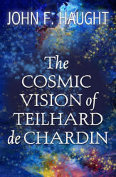 The Cosmic Vision of Teilhard de Chardin (ISBN: 9781626984493)