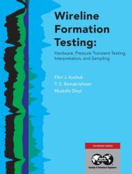 Wireline Formation Testing: Hardware Pressure Transient Testing Interpretation and Sampling (ISBN: 9781613998434)