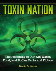 Toxin Nation: The Poisoning of Our Air Water Food and Bodies Facts and Fiction (ISBN: 9781578597659)