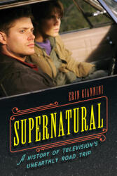 Supernatural: A History of Television's Unearthly Road Trip (ISBN: 9781538134498)