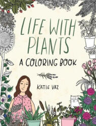 Life with Plants - Katie Vaz (ISBN: 9781524870744)